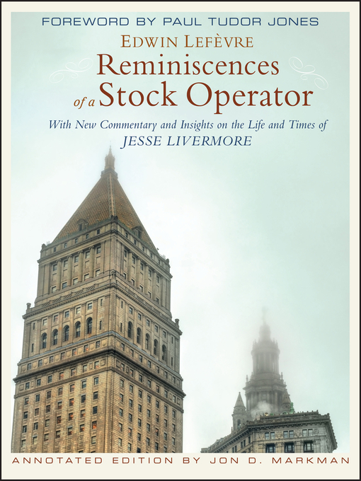 Reminiscences of a Stock Operator (eBook): With New Commentary and Insights on the Life and Times of Jesse Livermore